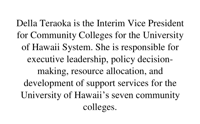 Della Teraoka is the Interim Vice President for Community Colleges for the University of Hawaii System-1