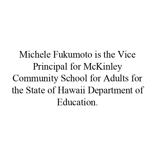 Michele Fukumoto is the Vice Principal for McKinley Community School for Adults for the State of Hawaii Department of Education_page-0001 (2)